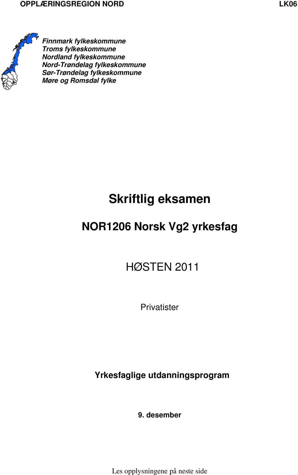 Romsdal fylke Skriftlig eksamen NOR1206 Norsk Vg2 yrkesfag HØSTEN 2011