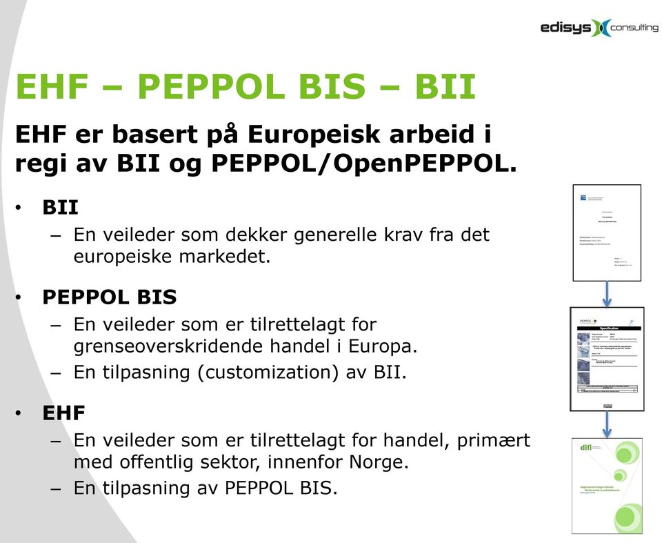 PEPPOL BIS EHF En veileder som er tilrettelagt for grenseoverskridende handel i Europa.