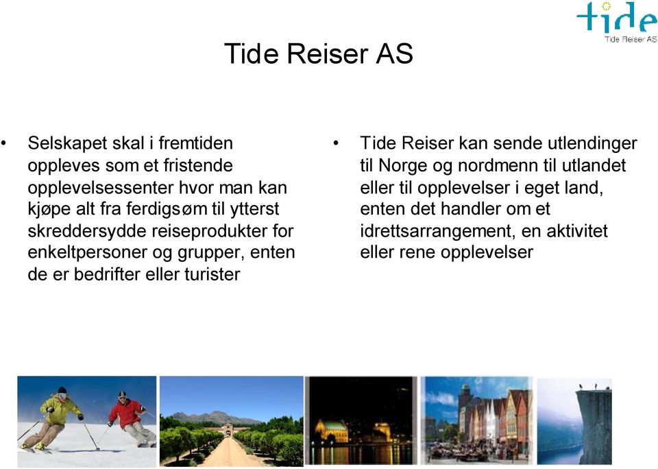 de er bedrifter eller turister Tide Reiser kan sende utlendinger til Norge og nordmenn til utlandet