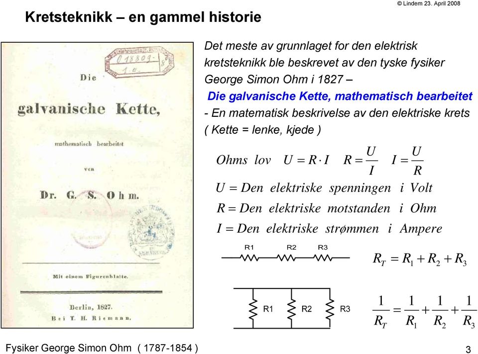 galvanische Kette, mathematisch bearbeitet - En matematisk beskrivelse av den elektriske krets ( Kette = lenke, kjede ) U Ohms lov