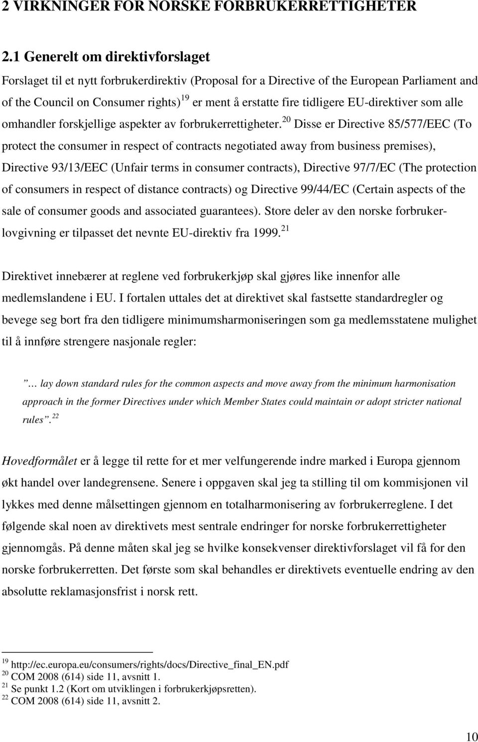 tidligere EU-direktiver som alle omhandler forskjellige aspekter av forbrukerrettigheter.