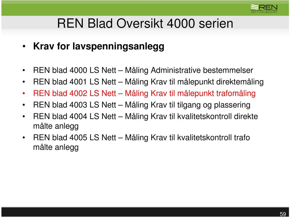 målepunkt trafomåling REN blad 4003 LS Nett Måling Krav til tilgang og plassering REN blad 4004 LS Nett Måling