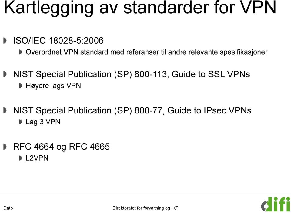 Publication (SP) 800-113, Guide to SSL VPNs Høyere lags VPN NIST Special