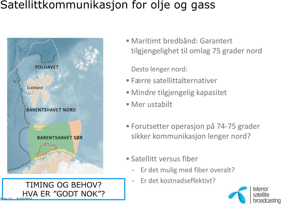 Forutsetter operasjon på 74-75 grader sikker kommunikasjon lenger nord?