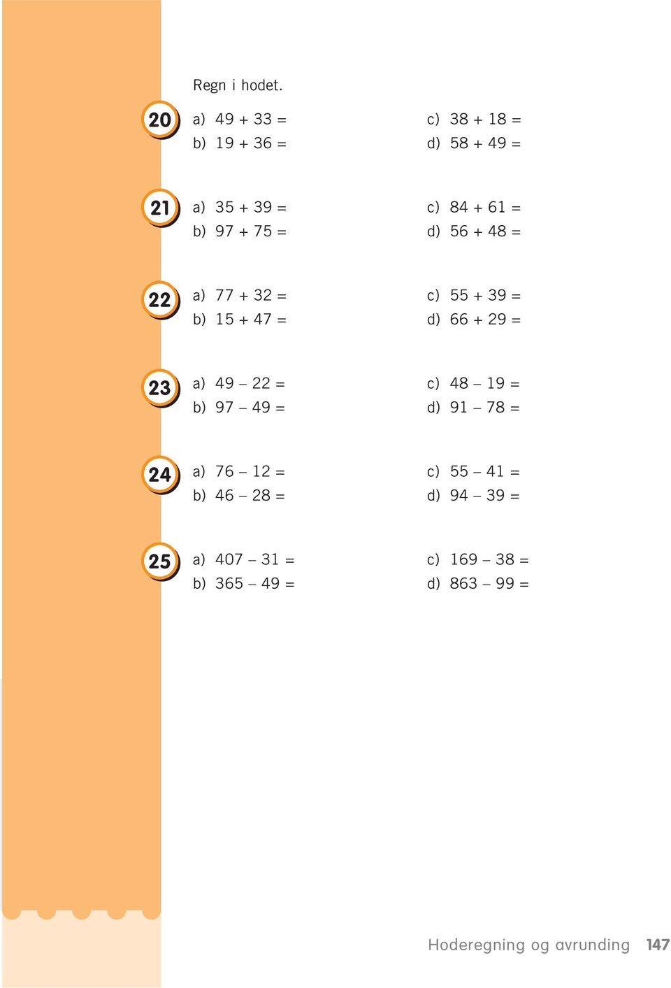 97 + 75 = d) 56 + 48 = 22 a) 77 + 32 = c) 55 + 39 = b) 15 + 47 = d) 66 + 29 = 23 a) 49