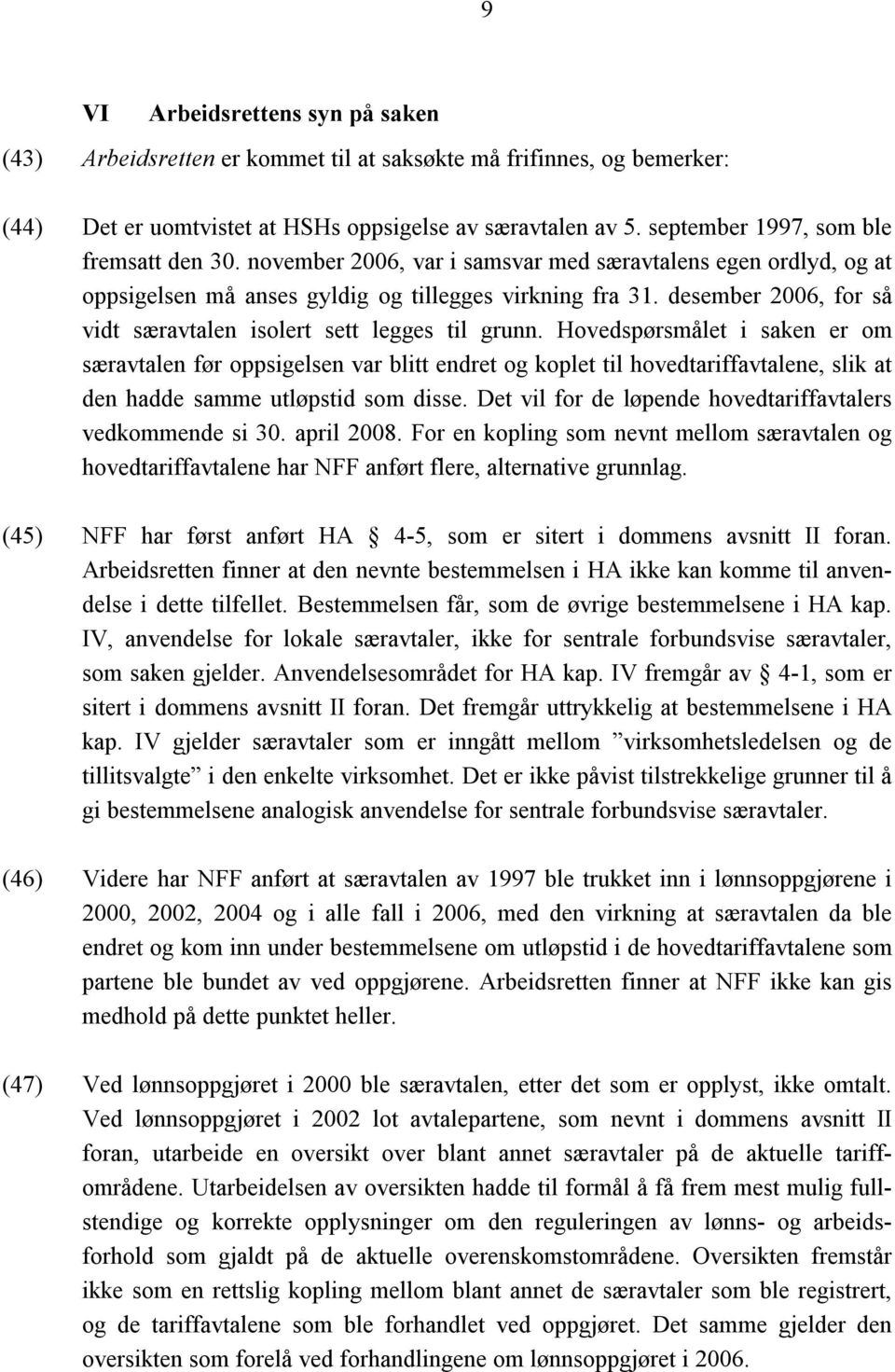 desember 2006, for så vidt særavtalen isolert sett legges til grunn.