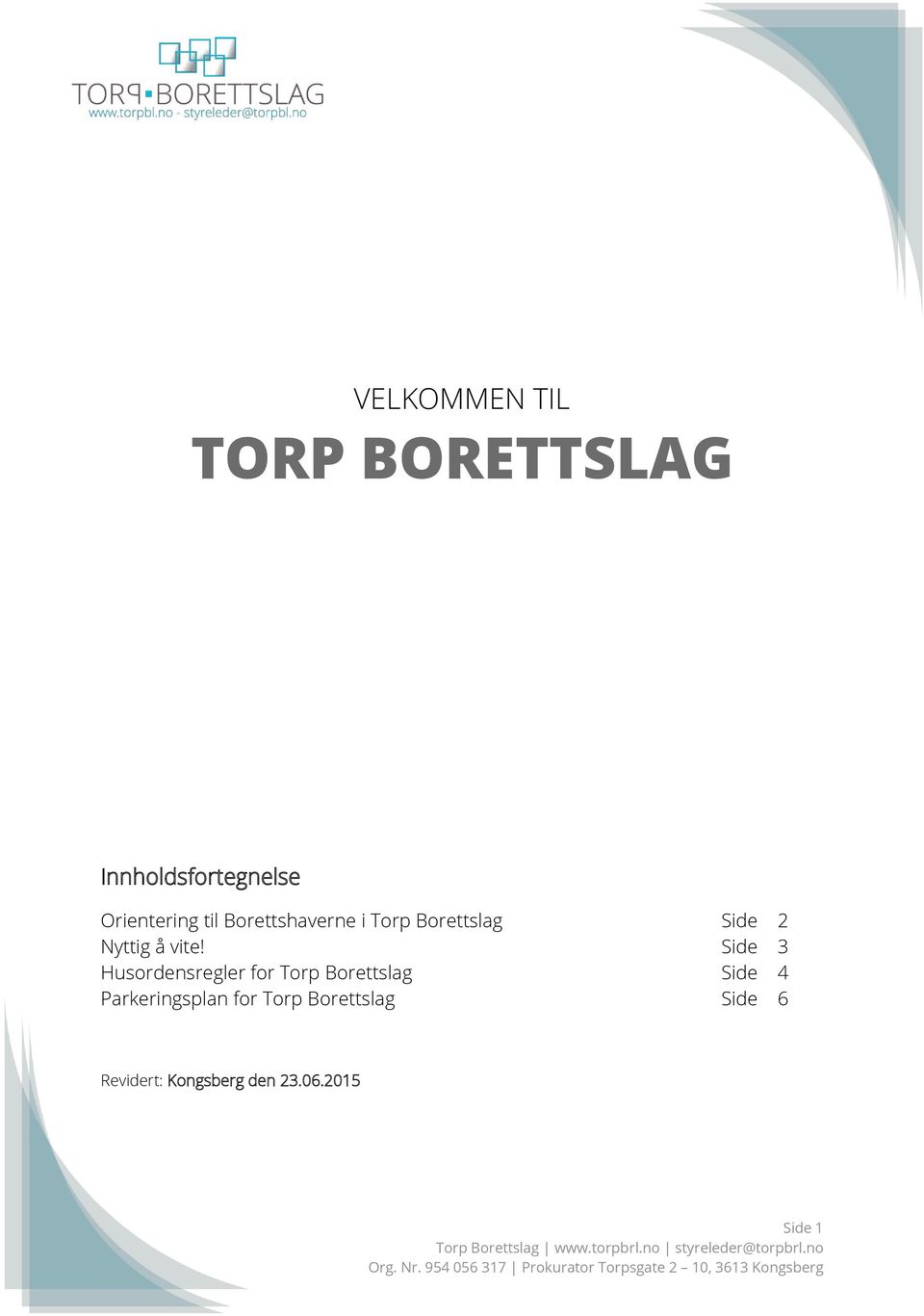 Side 3 Husordensregler for Torp Borettslag Side 4