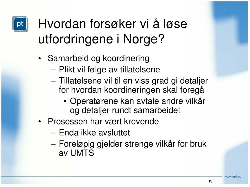 grad gi detaljer for hvordan koordineringen skal foregå Operatørene kan avtale andre