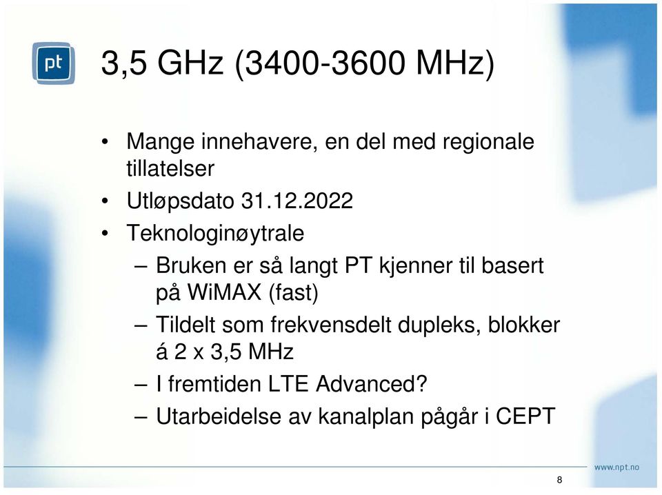 2022 Teknologinøytrale Bruken er så langt PT kjenner til basert på WiMAX