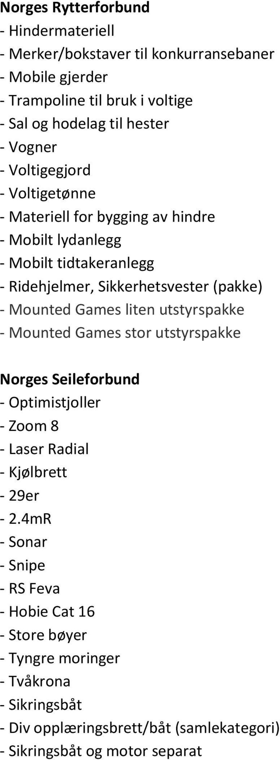 Mounted Games liten utstyrspakke - Mounted Games stor utstyrspakke Norges Seileforbund - Optimistjoller - Zoom 8 - Laser Radial - Kjølbrett - 29er - 2.