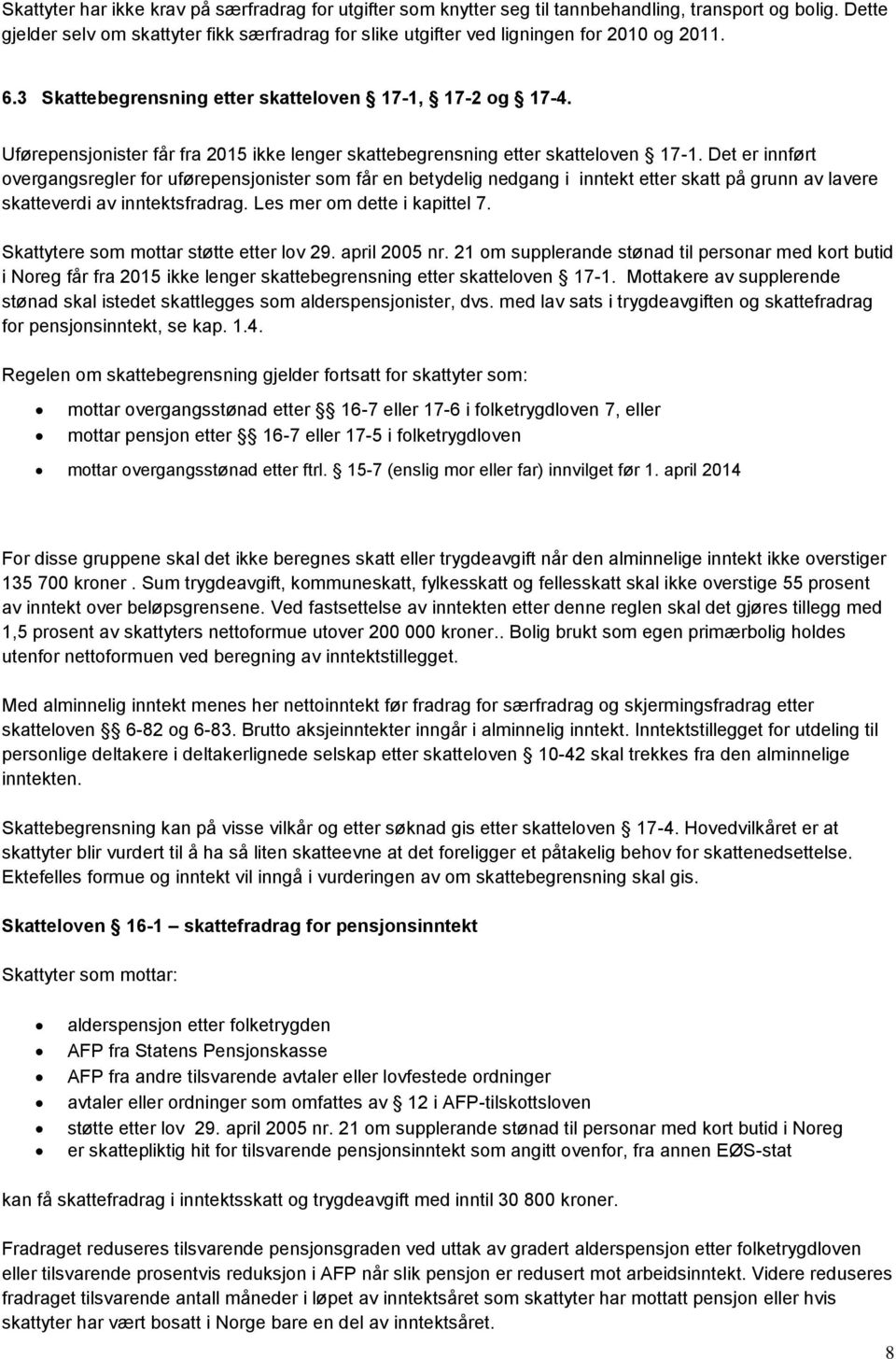 Uførepensjonister får fra 2015 ikke lenger skattebegrensning etter skatteloven 17-1.