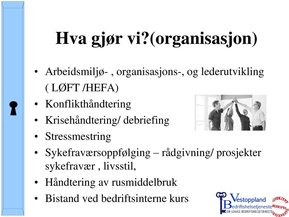 LØFT /HEFA) Konflikthåndtering Krisehåndtering/ debriefing