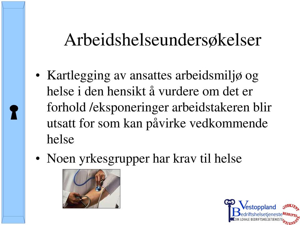 forhold /eksponeringer arbeidstakeren blir utsatt for som