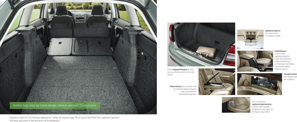 Midtarmlenet bak, sammen med et praktisk oppbevaringsrom øker komforten for baksetepassasjerene. Komfort betyr plass og smarte detaljer. Dette er standard i Škoda Octavia.