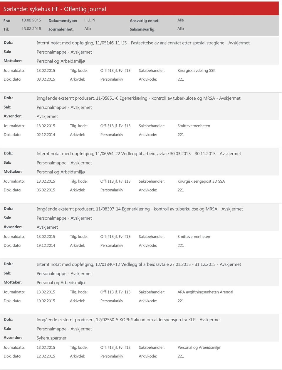 2014 Personalarkiv 221 Internt notat med oppfølging, 11/06554-22 Vedlegg til arbeidsavtale 30.03.2015-30.11.2015 - Personalmappe - Kirurgisk sengepost 3D SSA 06.02.