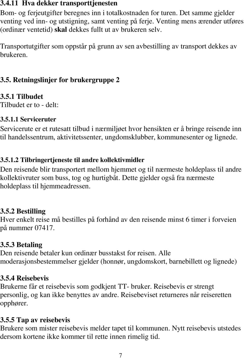 Retningslinjer for brukergruppe 2 3.5.1 