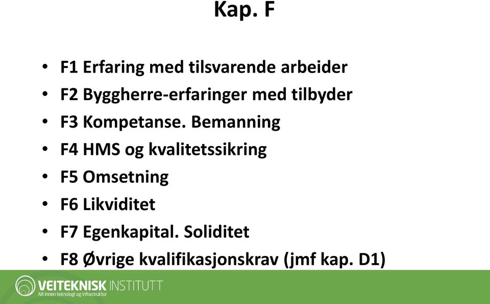 Bemanning F4 HMS og kvalitetssikring F5 Omsetning F6