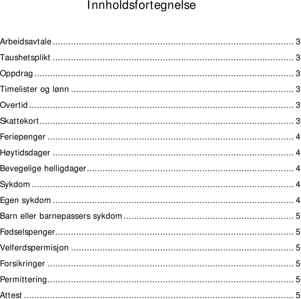 .. 4 Bevegelige helligdager... 4 Sykdom... 4 Egen sykdom.