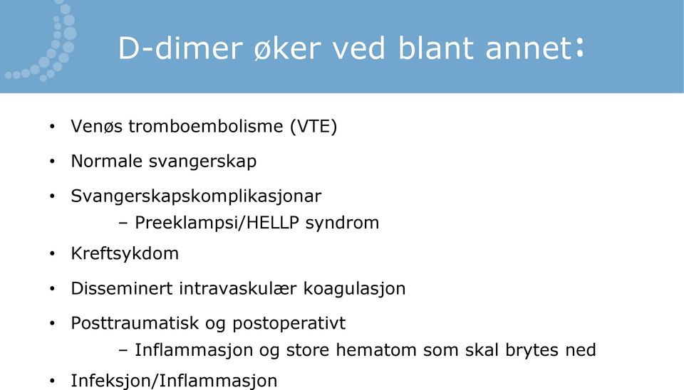 Kreftsykdom Disseminert intravaskulær koagulasjon Posttraumatisk og