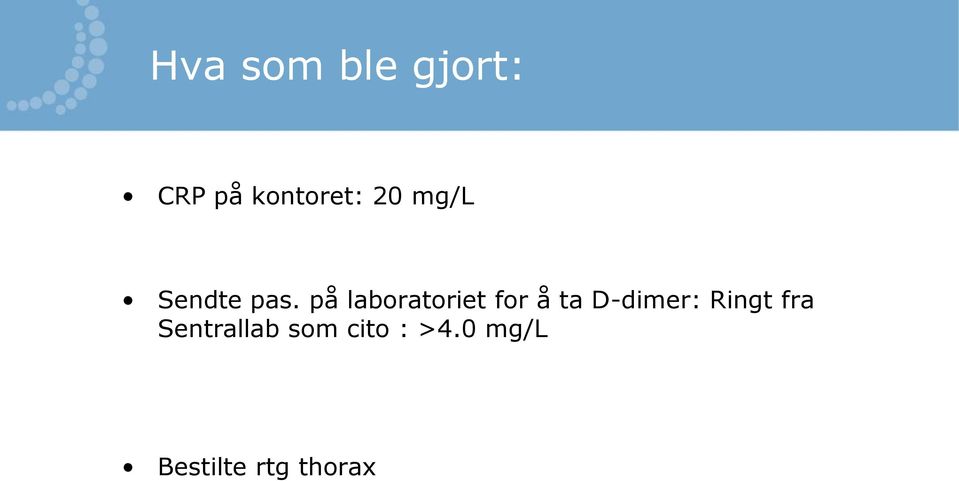 på laboratoriet for å ta D-dimer: