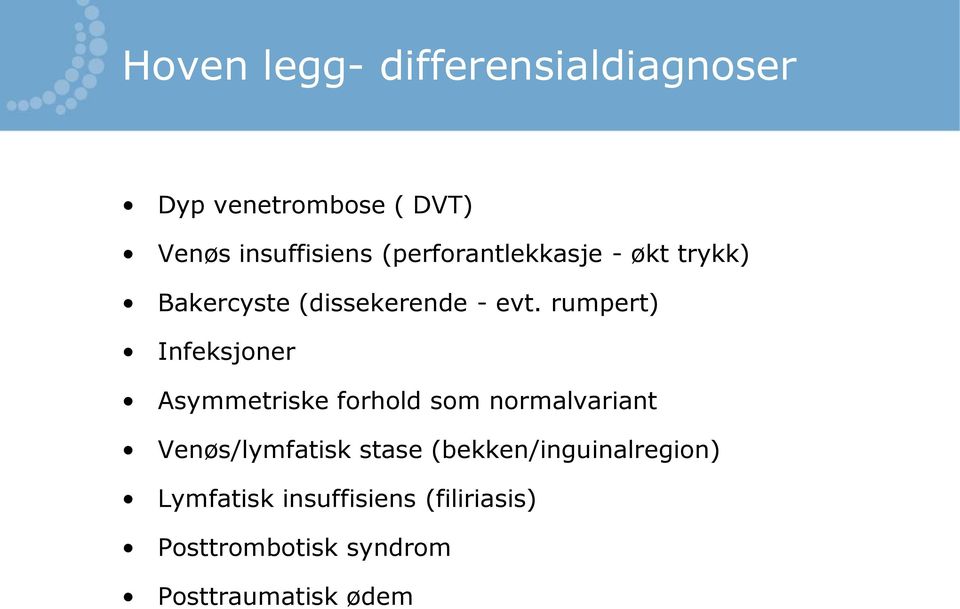 rumpert) Infeksjoner Asymmetriske forhold som normalvariant Venøs/lymfatisk stase