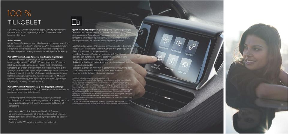 For optimal lesbarhet og sikker bruk i bil vises de kompatible appene i et spesielt brukergrensesnitt som er tilpasset for kjøring.