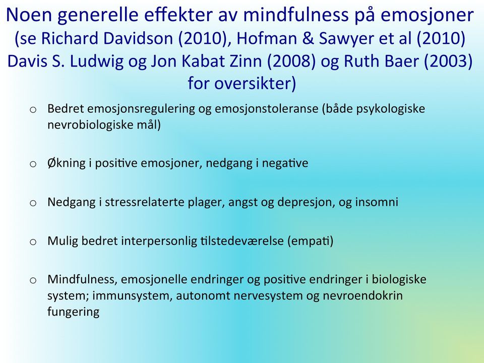 nevrobiologiske mål) o Økning i posi3ve emosjoner, nedgang i nega3ve o Nedgang i stressrelaterte plager, angst og depresjon, og insomni o Mulig