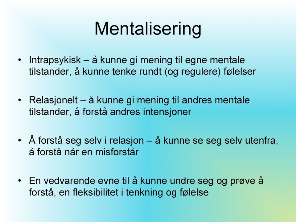 intensjoner Å forstå seg selv i relasjon å kunne se seg selv utenfra, å forstå når en misforstår