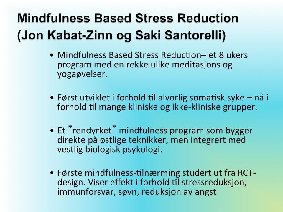 Et rendyrket mindfulness program som bygger direkte på østlige teknikker, men integrert med vestlig biologisk