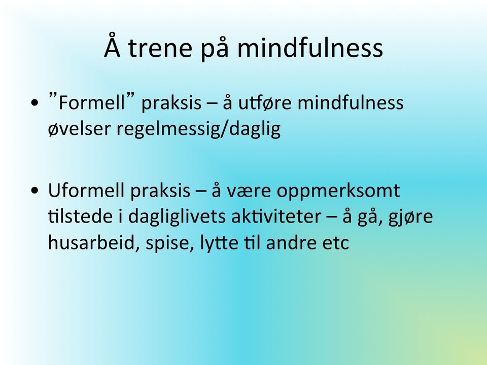 praksis å være oppmerksomt 3lstede i dagliglivets