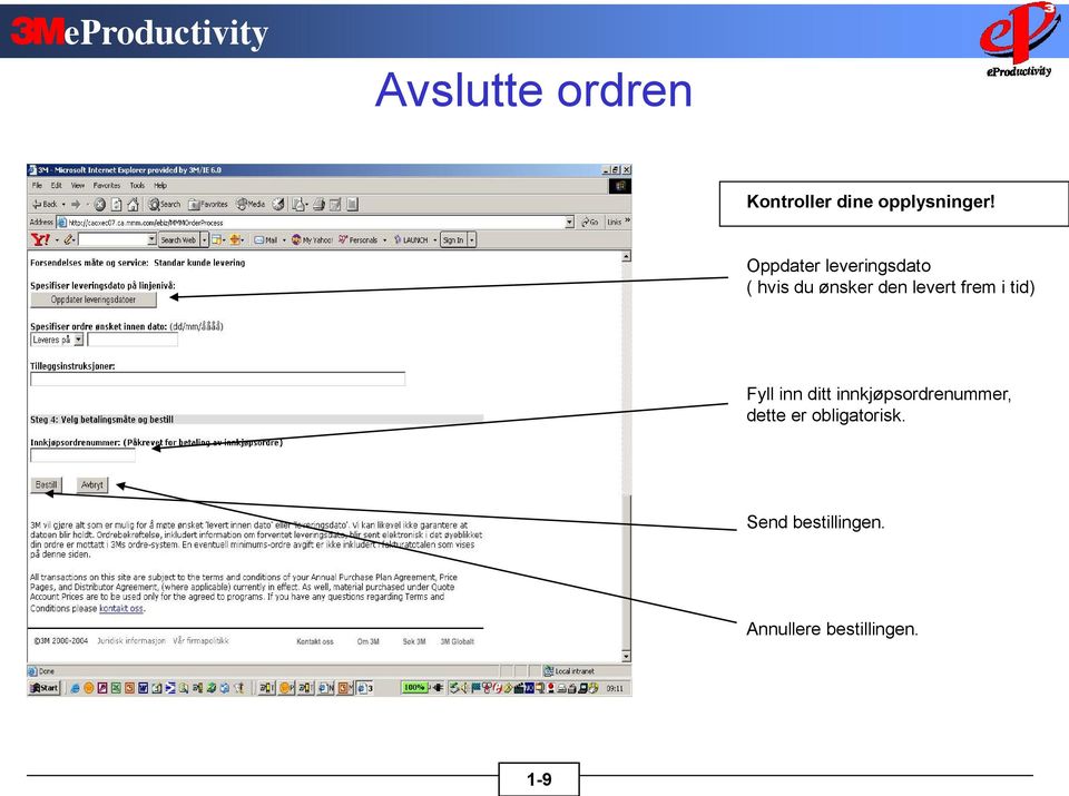 frem i tid) Fyll inn ditt innkjøpsordrenummer, dette