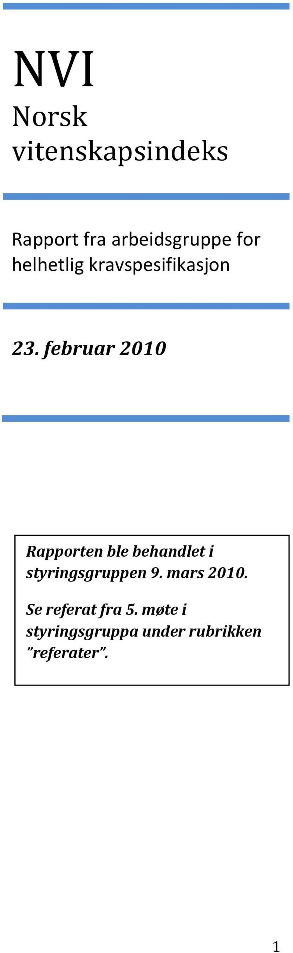 februar 2010 Rapporten ble behandlet i styringsgruppen 9.