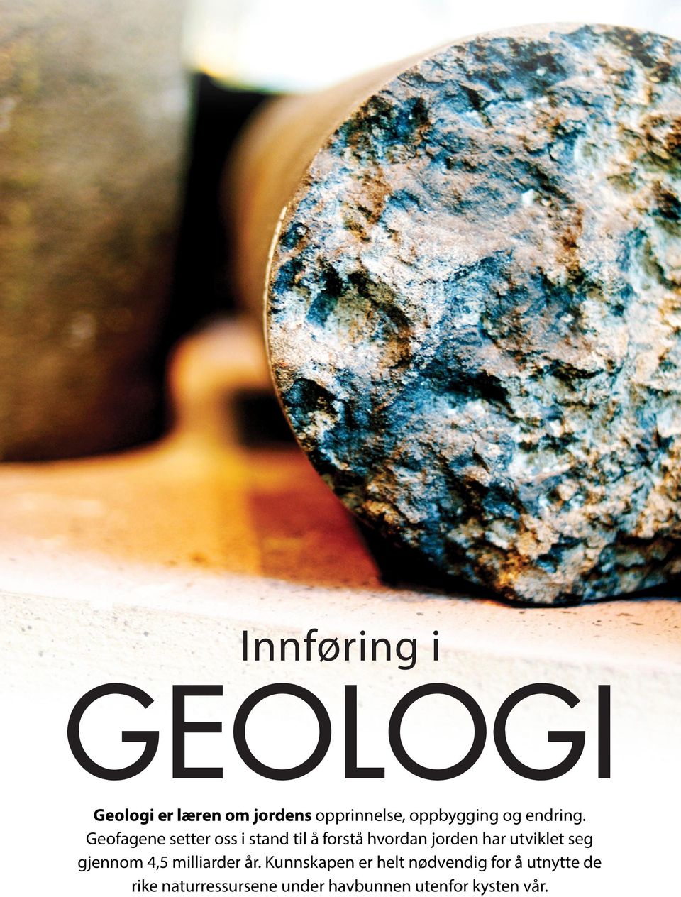 Geofagene setter oss i stand til å forstå hvordan jorden har utviklet
