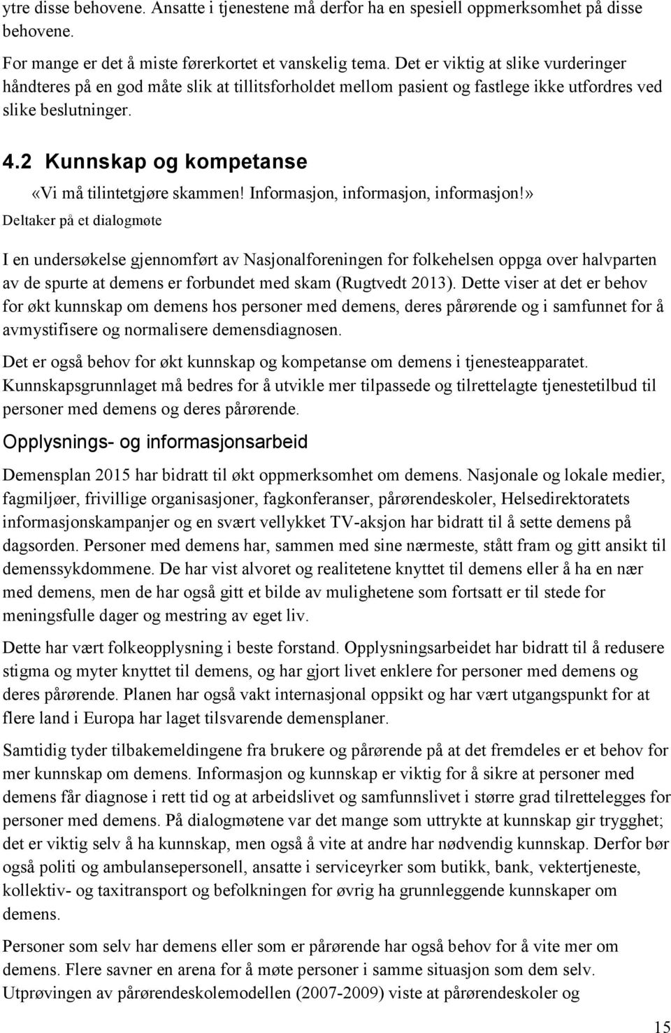 2 Kunnskap og kompetanse «Vi må tilintetgjøre skammen! Informasjon, informasjon, informasjon!