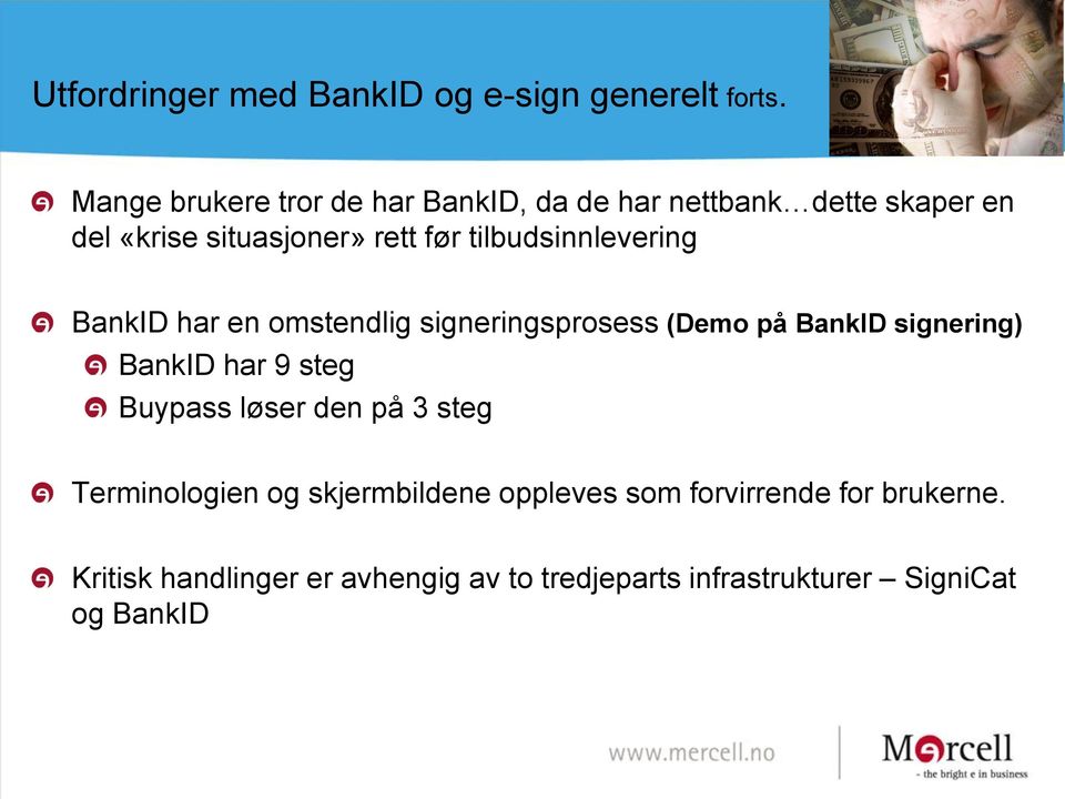 tilbudsinnlevering BankID har en omstendlig signeringsprosess (Demo på BankID signering) BankID har 9 steg