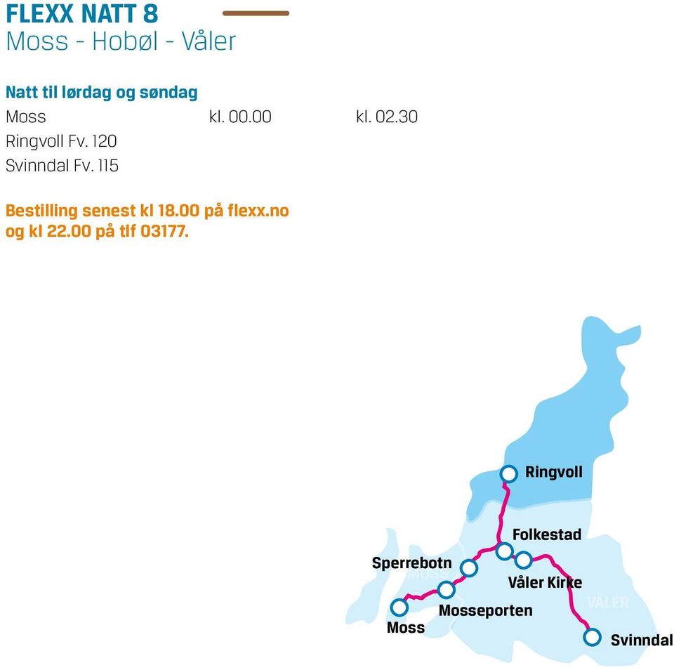 115 Bestilling senest kl 18.00 på flexx.no og kl 22.00 på tlf 03177.