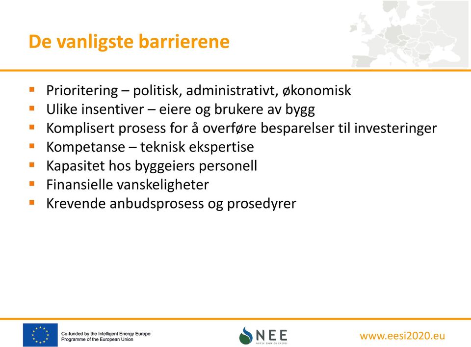 besparelser til investeringer Kompetanse teknisk ekspertise Kapasitet hos