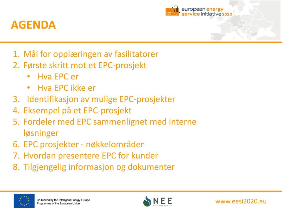 Identifikasjon av mulige EPC-prosjekter 4. Eksempel på et EPC-prosjekt 5.