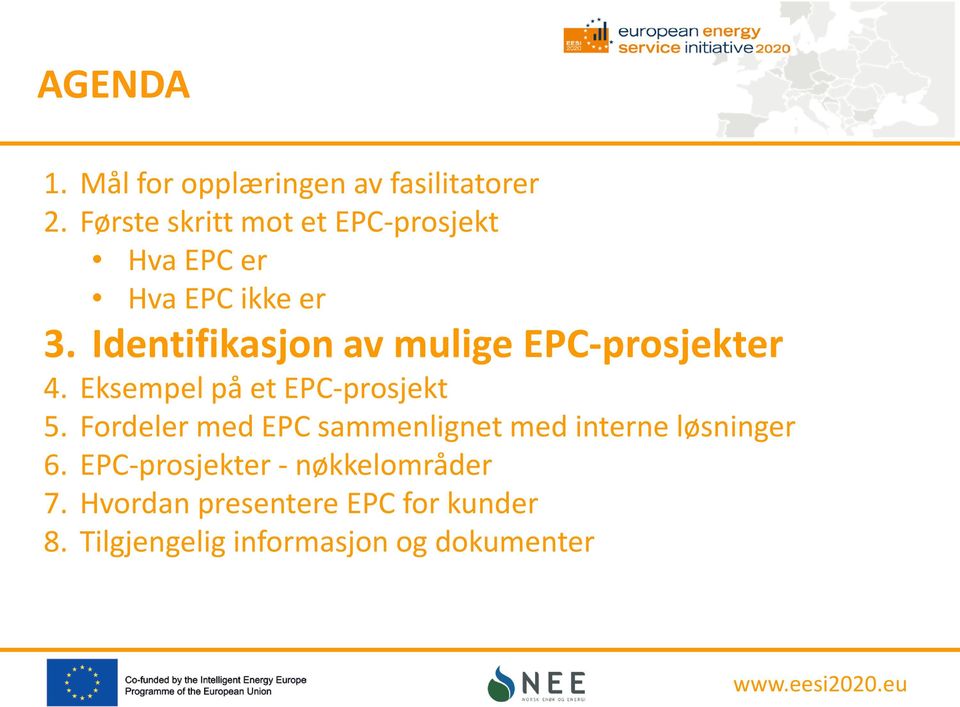 Identifikasjon av mulige EPC-prosjekter 4. Eksempel på et EPC-prosjekt 5.