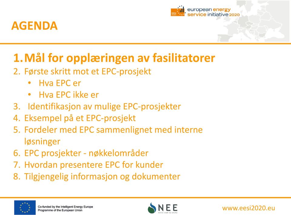 Identifikasjon av mulige EPC-prosjekter 4. Eksempel på et EPC-prosjekt 5.