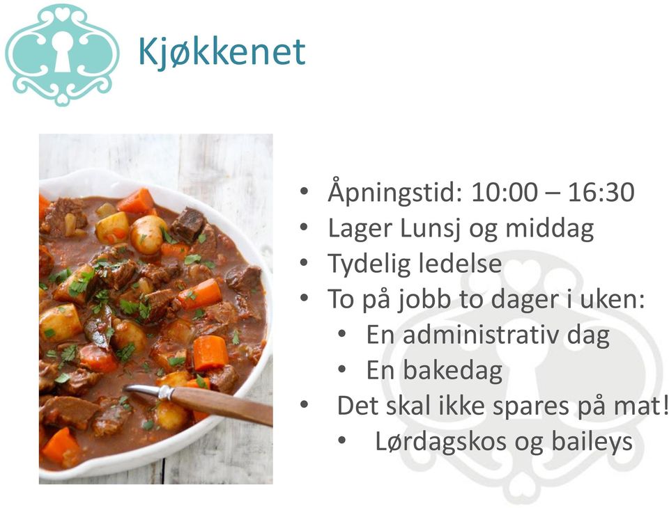 i uken: En administrativ dag En bakedag Det