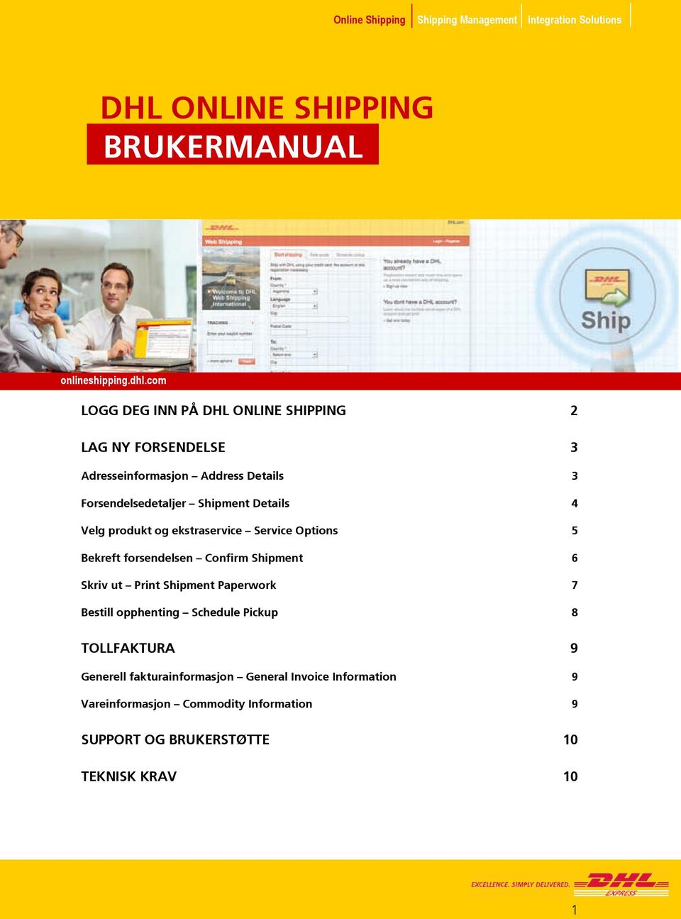 Confirm Shipment 6 Skriv ut Print Shipment Paperwork 7 Bestill opphenting Schedule Pickup 8 TOLLFAKTURA 9 Generell