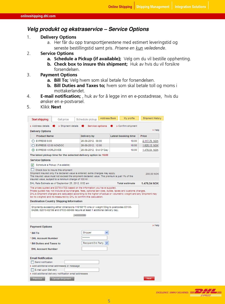 Schedule a Pickup (if available); Velg om du vil bestille opphenting. b. Check box to insure this shipment; Huk av hvis du vil forsikre forsendelsen. 3.