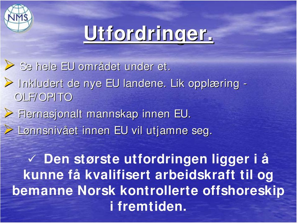 Lønnsnivået innen EU vil utjamne seg.