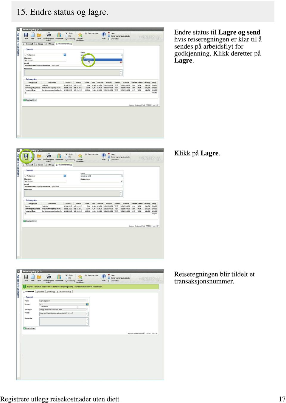 sendes på arbeidsflyt for godkjenning. Klikk deretter på Lagre.