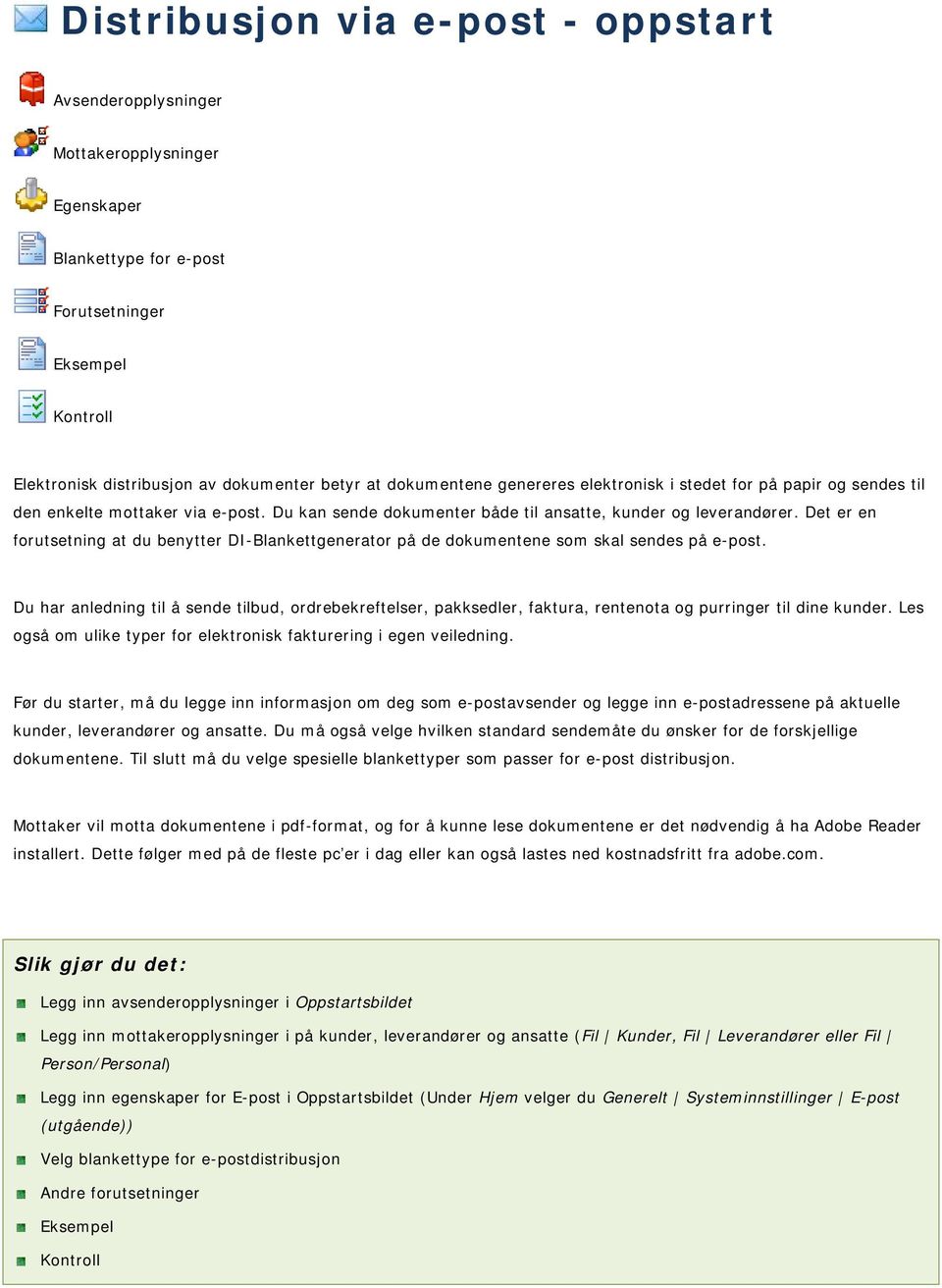 Det er en forutsetning at du benytter DI-Blankettgenerator på de dokumentene som skal sendes på e-post.