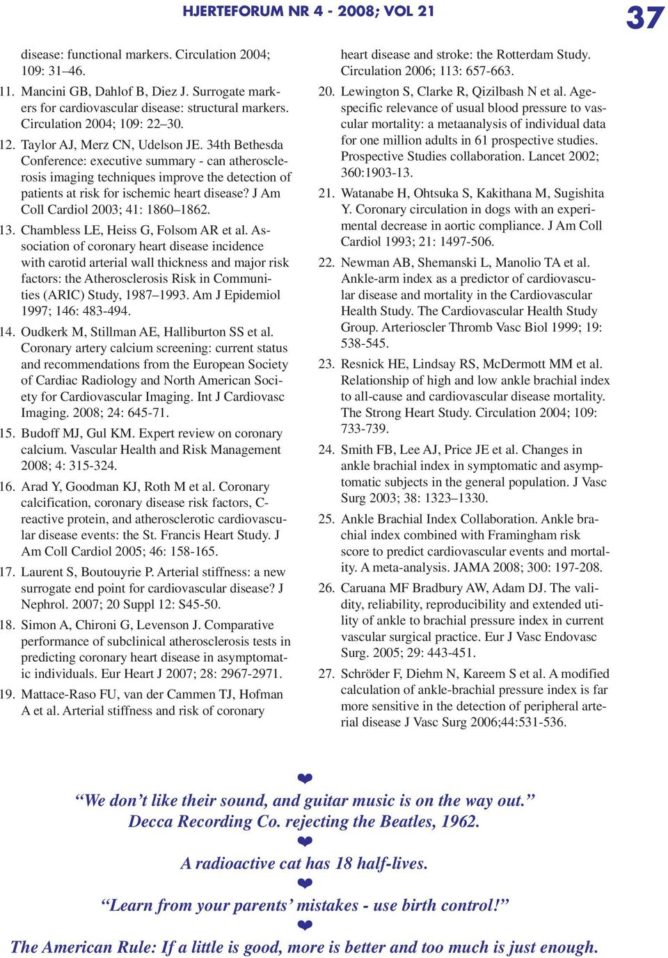 J Am Coll Cardiol 2003; 41: 1860 1862. 13. Chambless LE, Heiss G, Folsom AR et al.