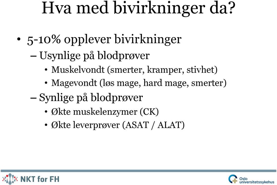 Muskelvondt (smerter, kramper, stivhet) Magevondt (løs