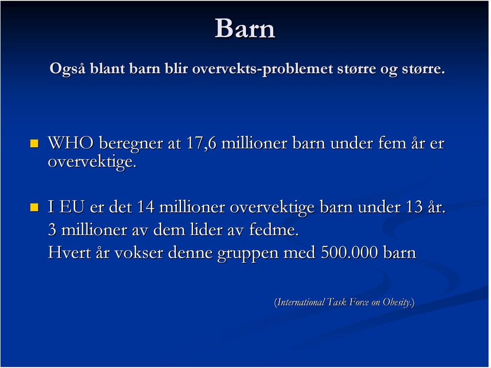 I EU er det 14 millioner overvektige barn under 13 år.