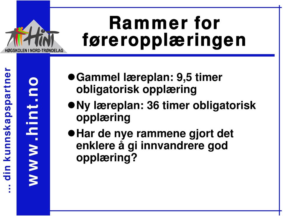 36 timer obligatorisk opplæring Har de nye